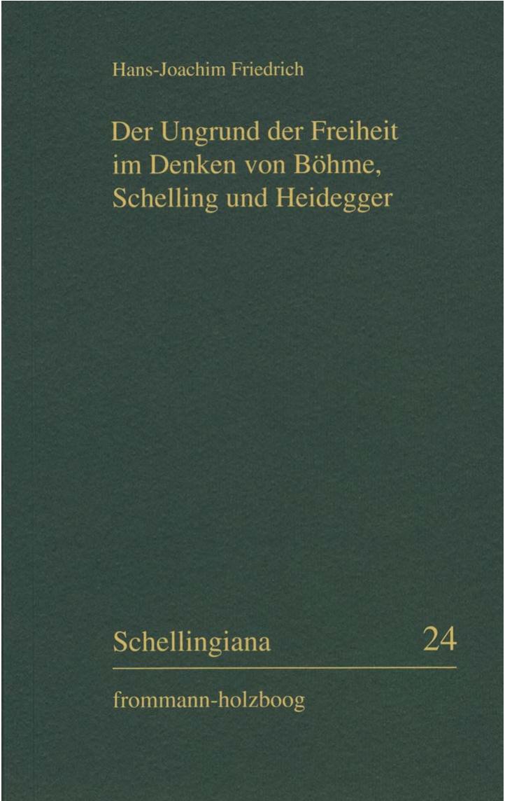 Der Ungrund der Freiheit im Denken von Böhme, Schelling und Heidegger