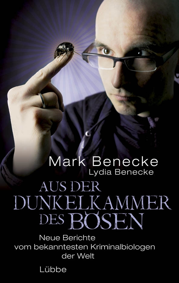 Aus der Dunkelkammer des Bösen: Neue Berichte vom bekanntesten Kriminalbiologen der Welt