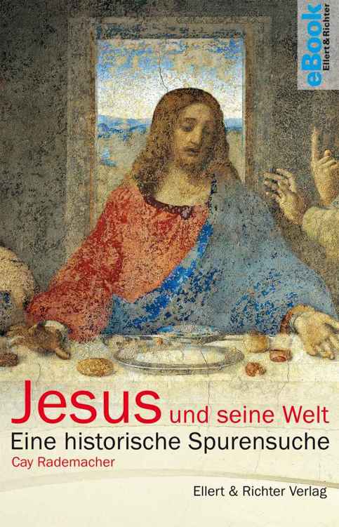 Jesus und seine Welt: Eine historische Spurensuche