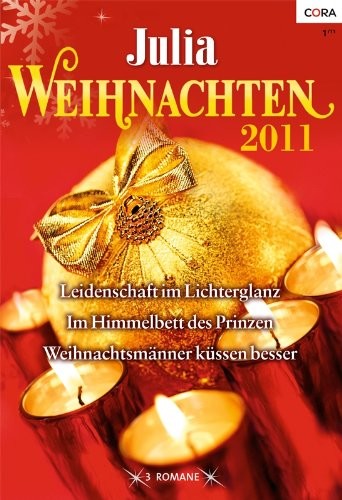 Julia Weihnachten Band 24: Weihnachtsmänner küssen besser / Im Himmelbett des Prinzen / Leidenschaft im Lichterglanz /