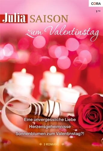 Julia Saison Band 05: Eine unvergessliche Liebe / Herzensgeheimnisse / Sonnenblumen zum Valentinstag?! /