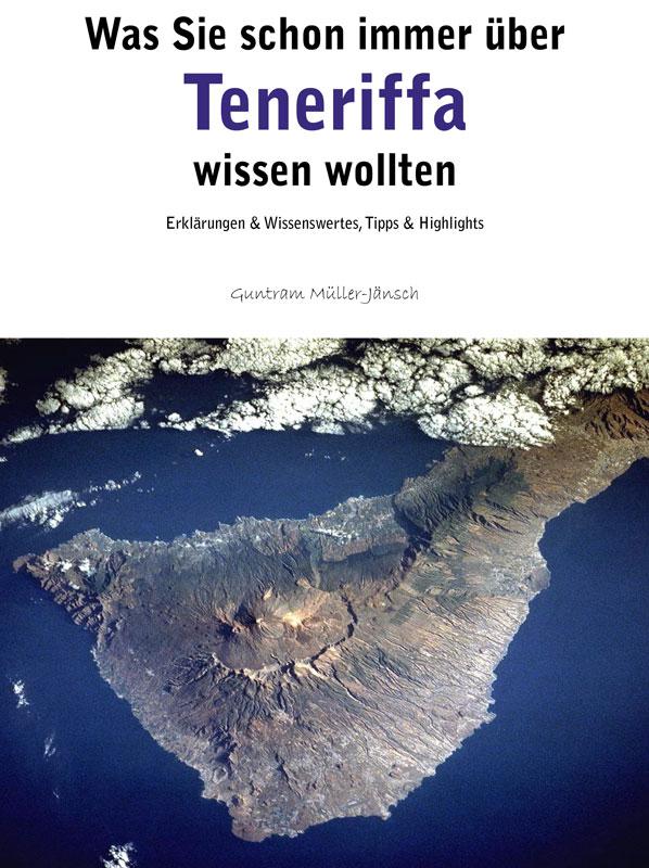 Was Sie schon immer über Teneriffa wissen wollten: Erklärungen & Wissenswertes, Tipps & Highlights