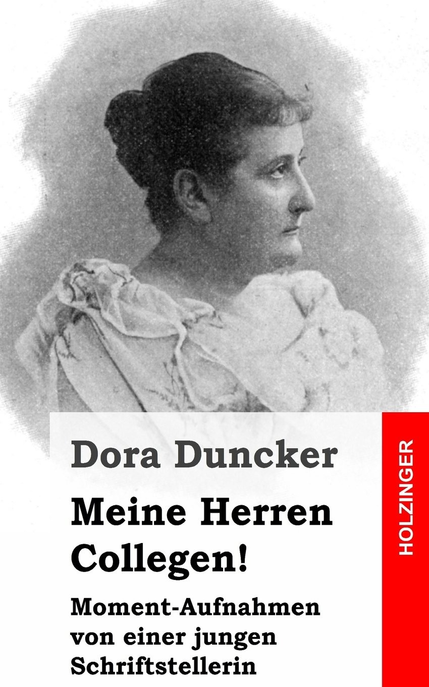Meine Herren Collegen!: Moment-Aufnahmen von einer jungen Schriftstellerin