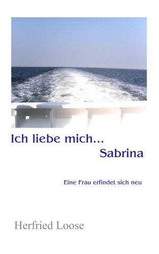 Ich Liebe Mich... Sabrina: Eine Frau Erfindet Sich Neu