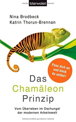 Das Chamäleon-Prinzip: Vom Überleben im Dschungel der modernen Arbeitswelt