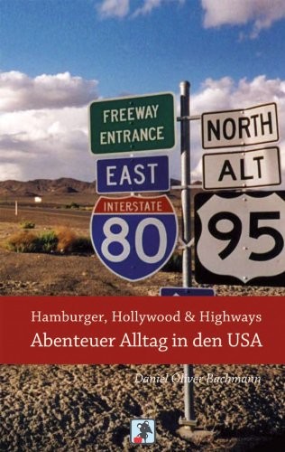 Hamburger, Hollywood & Highways: Abenteuer Alltag in den USA : Erzählungen