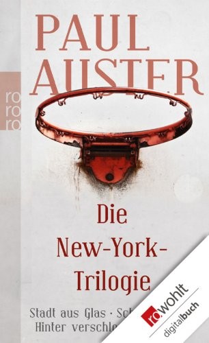 Die New-York-Trilogie: Stadt aus Glas. Schlagschatten. Hinter verschlossenen Türen