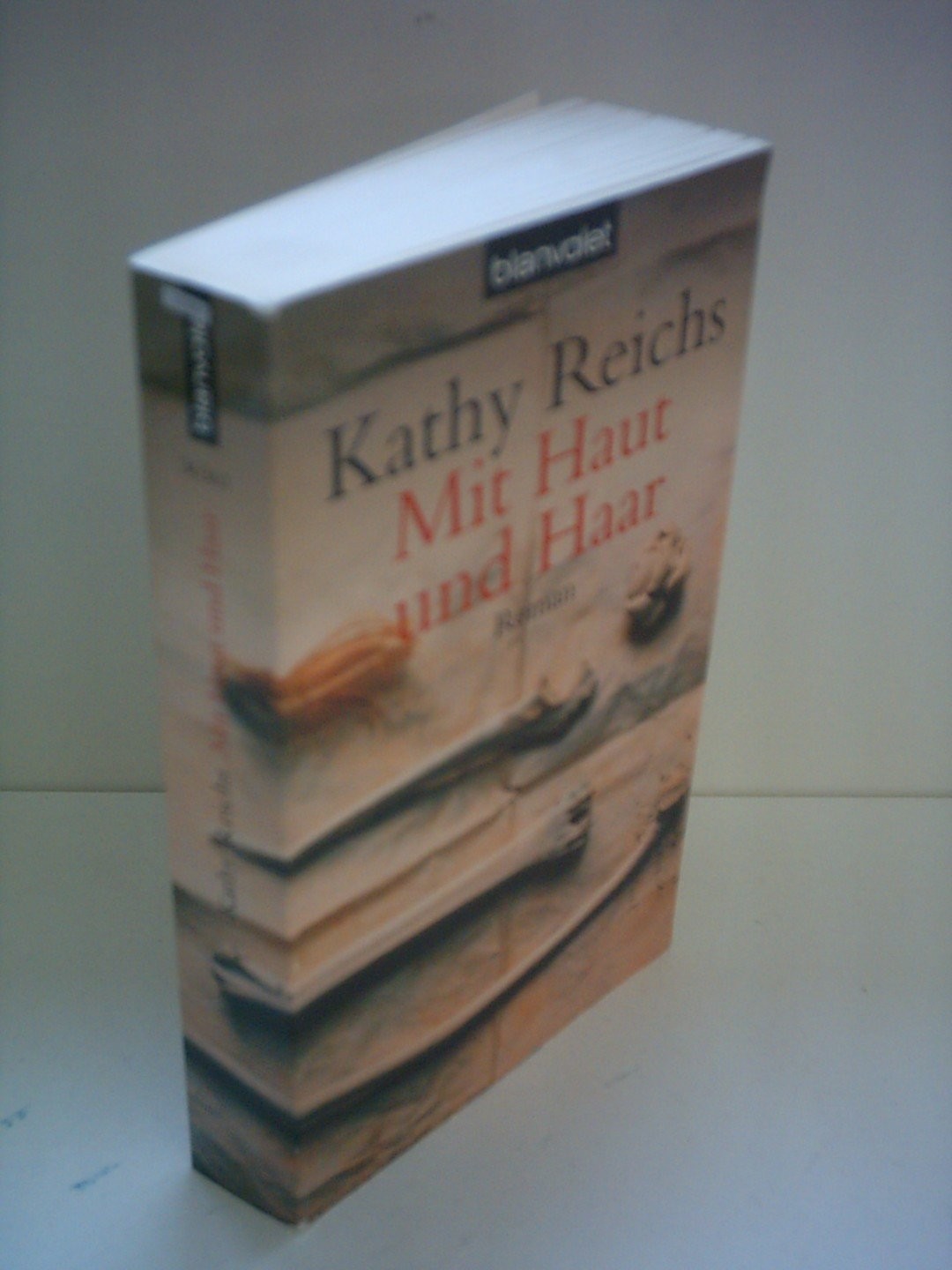 Kathy Reichs: Mit Haut und Haar