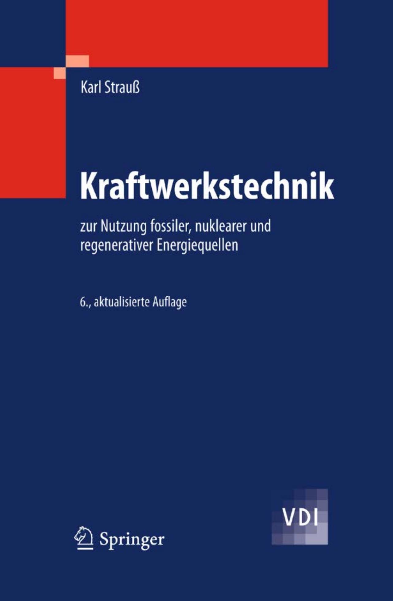 Kraftwerkstechnik - zur Nutzung fossiler, nuklearer und regenerativer Energiequellen