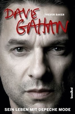 Dave Gahan - sein Leben mit Depeche Mode