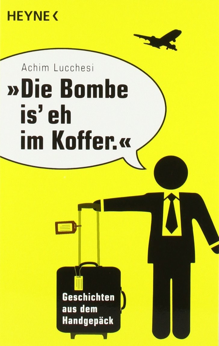 "Die Bombe is' eh im Koffer": Geschichten aus dem Handgepäck