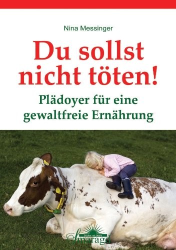 Du sollst nicht töten!: Plädoyer für eine gewaltfreie Ernährung