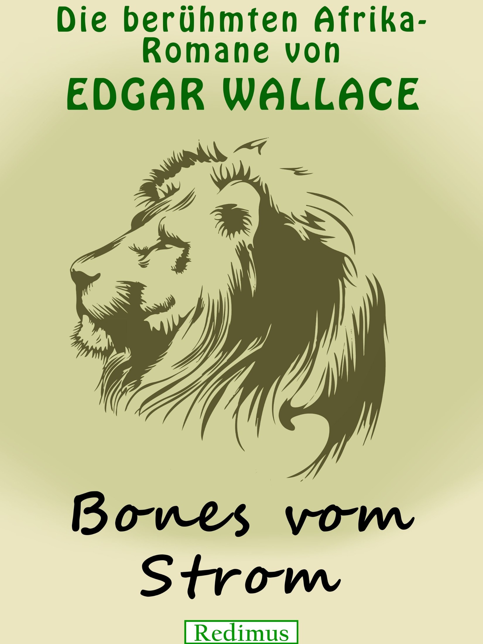 Bones vom Strom: Die berühmten Afrika-Romane von Edgar Wallace (German Edition)