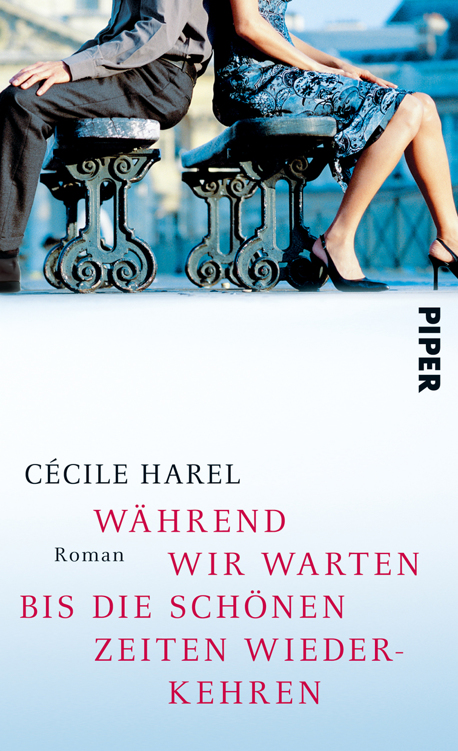 Während wir warten, bis die schönen Zeiten wiederkehren: Roman