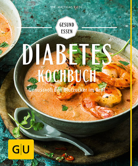 Diabetes-Kochbuch: Mit Low Carb Gewicht und Blutzuckerspiegel im Griff (GU Gesund essen)