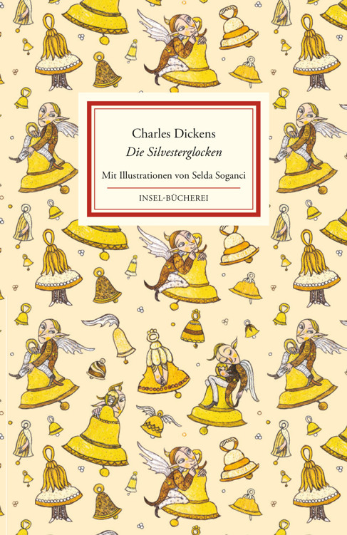 Die Silvesterglocken: Ein Märchen von Glocken, die ein altes Jahr aus- und ein neues Jahr einläuteten