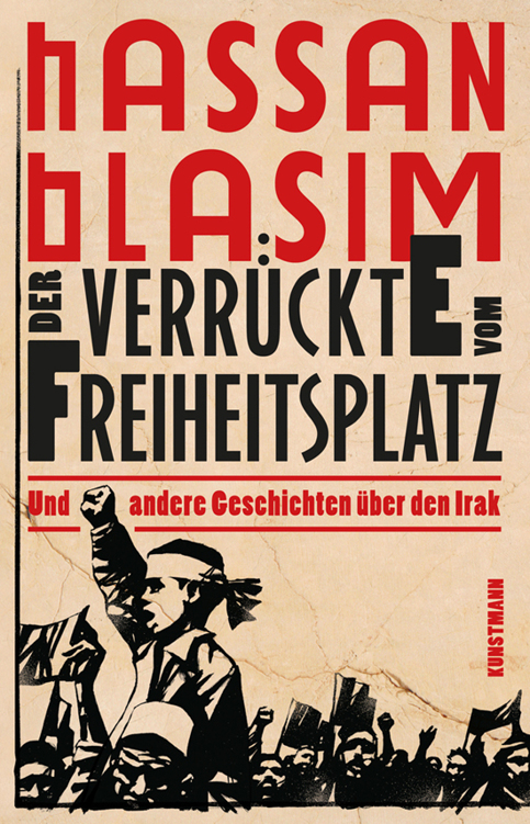 Der Verrückte vom Freiheitsplatz: und andere Geschichten über den Irak