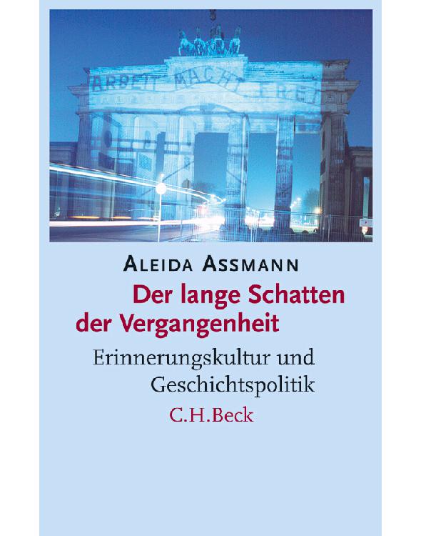 Der lange Schatten der Vergangenheit: Erinnerungskultur und Geschichtspolitik