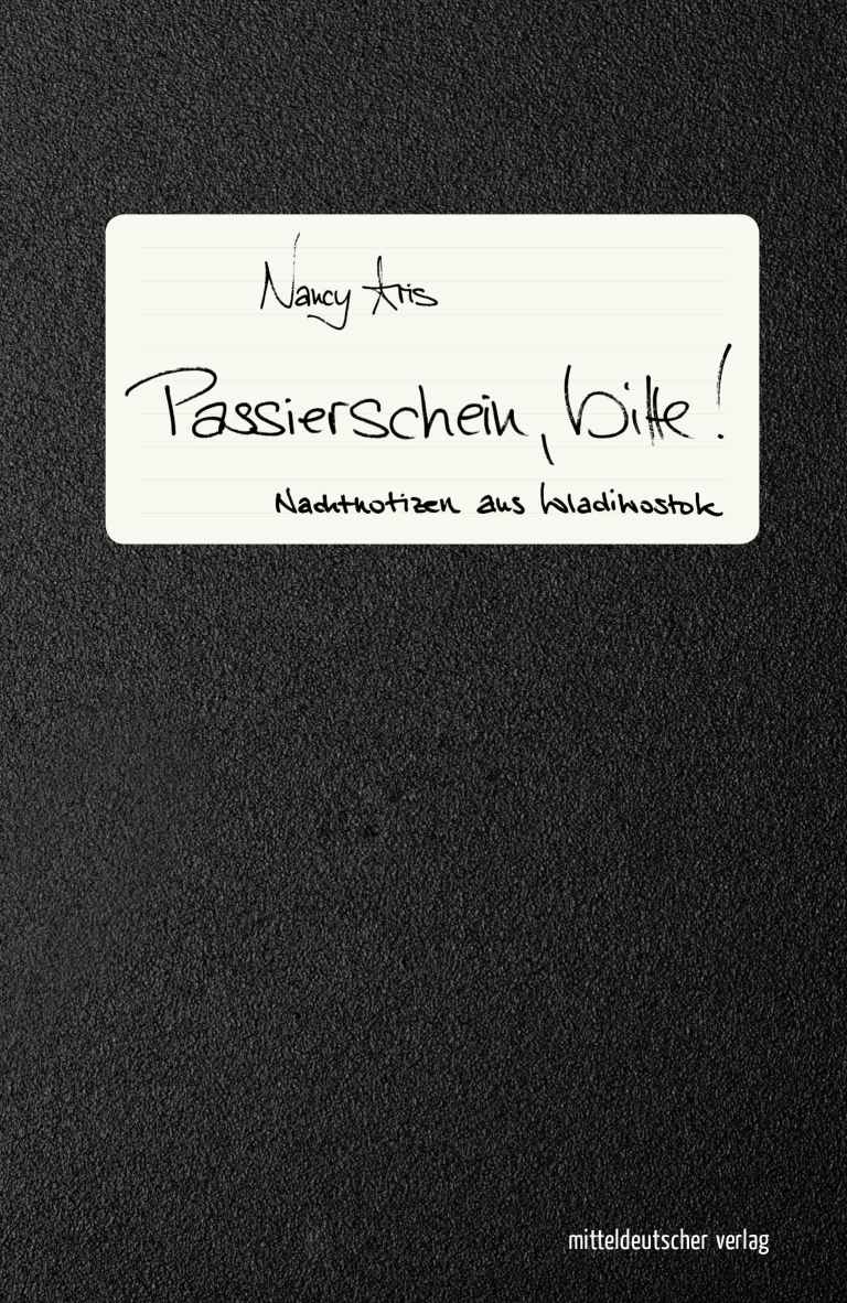 Passierschein, bitte!: Nachtnotizen aus Wladiwostok