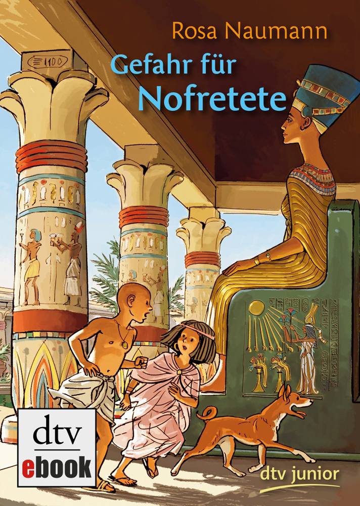 Gefahr für Nofretete - ein Abenteuer aus dem Alten Ägypten