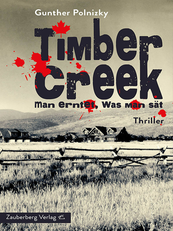 Timber Creek. Man erntet, was man sät: Thriller