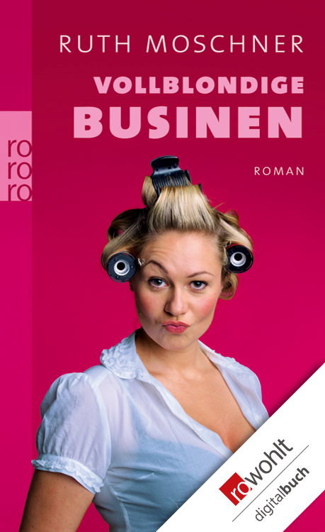 Vollblondige Businen: Roman