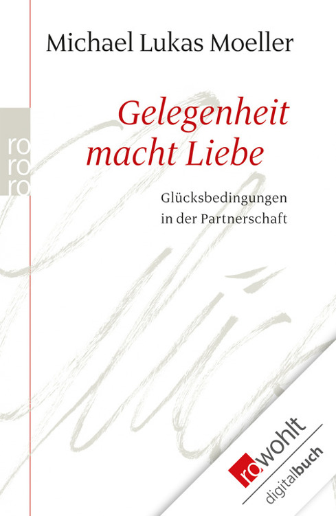 Gelegenheit macht Liebe: Glücksbedingungen in der Partnerschaft