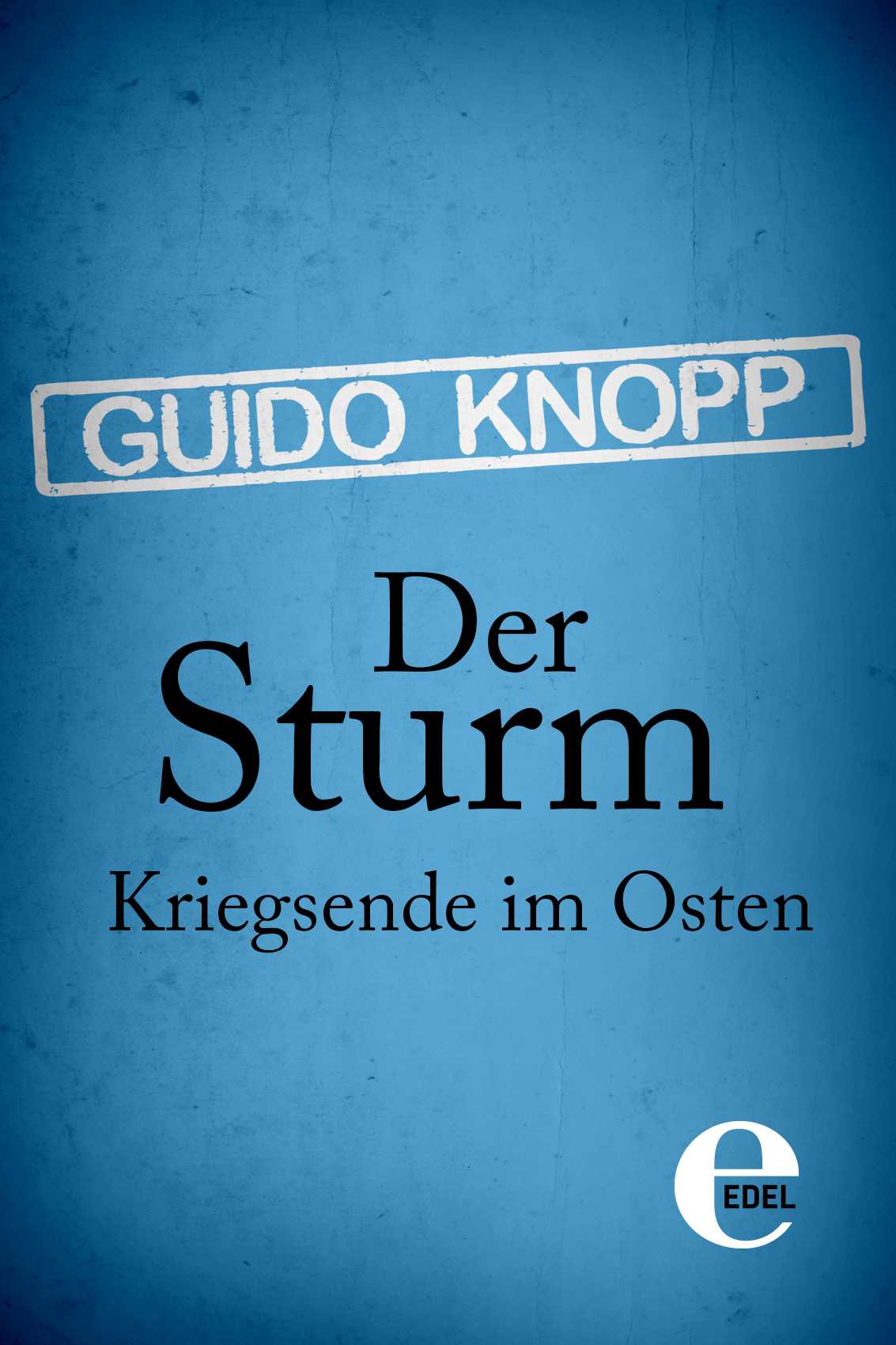 Der Sturm: Kriegsende im Osten