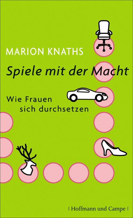 Spiele mit der Macht: Wie Frauen sich durchsetzen